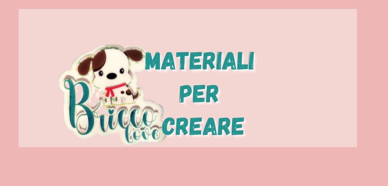 MATERIALI PER CREARE