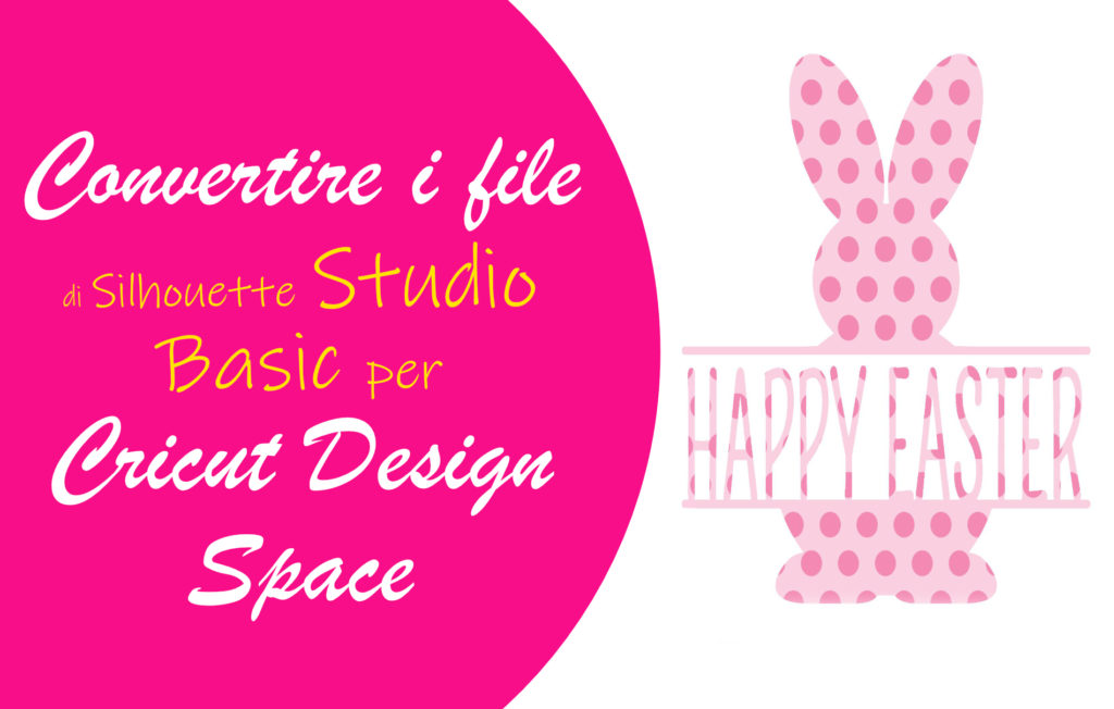 Convertire file Silhouette Studio Basic Cricut Design Space