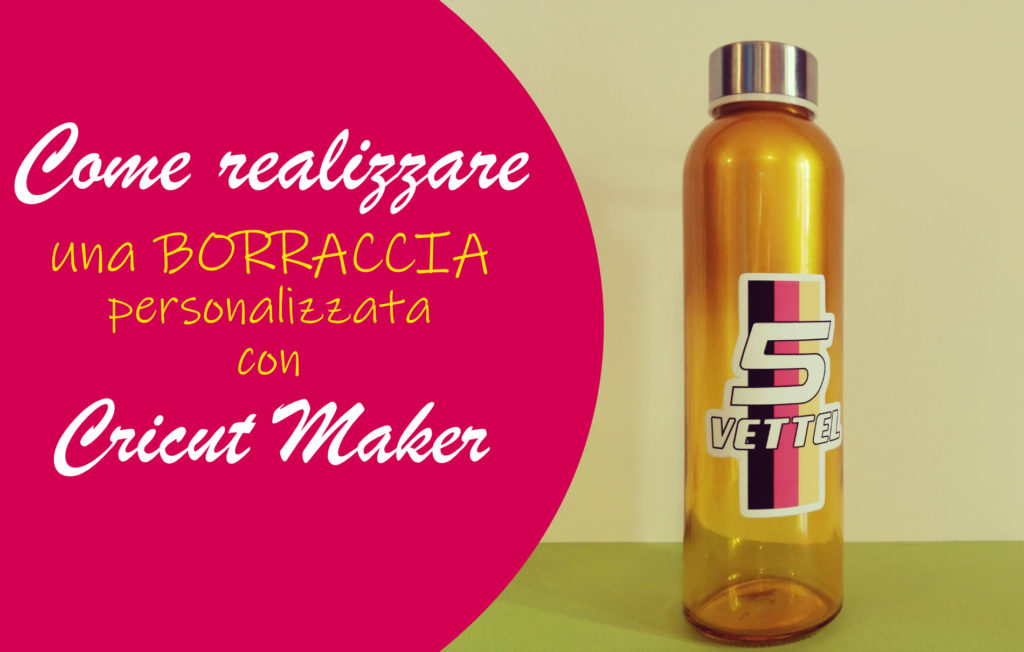 Borraccia personalizzata con Cricut Maker