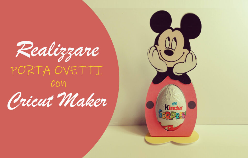 PORTA OVETTI KINDER CON CRICUT MAKER