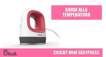 TEMPERATURA CRICUT MINI EASYPRESS: A QUANTO CORRISPONDONO LE