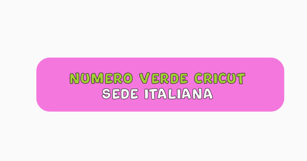 NUMERO VERDE CRICUT ITALIA